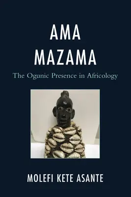 Ama Mazama: Az oguniai jelenlét az afrikanisztikában - Ama Mazama: The Ogunic Presence in Africology