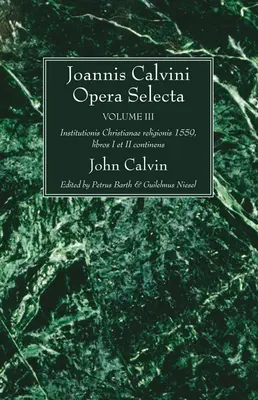 Joannis Calvini Opera Selecta, III. kötet - Joannis Calvini Opera Selecta vol. III