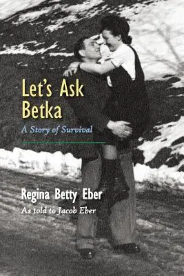 Kérdezzük meg Betkát! A túlélés története - Let's Ask Betka: A Story of Survival