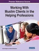 A muszlim ügyfelekkel való munka a segítő szakmákban - Working With Muslim Clients in the Helping Professions