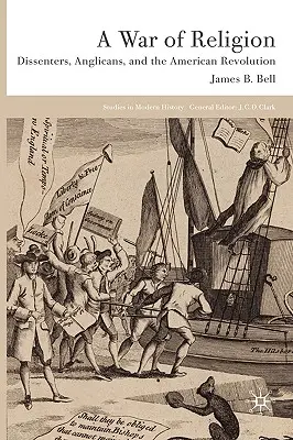 A vallásháború: A másvallásúak, az anglikánok és az amerikai forradalom - A War of Religion: Dissenters, Anglicans and the American Revolution