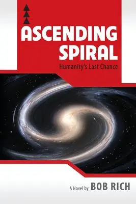 Felemelkedő spirál: Az emberiség utolsó esélye - Ascending Spiral: Humanity's Last Chance