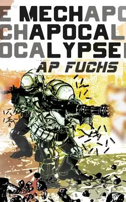 Mech Apocalypse: Egy katonai sci-fi thriller - Mech Apocalypse: A Military Science Fiction Thriller