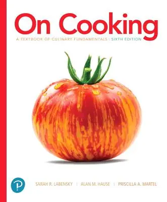 A főzésről: A kulináris alapismeretek tankönyve - On Cooking: A Textbook of Culinary Fundamentals