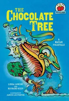 A csokoládéfa: [Egy maja népmese] - The Chocolate Tree: [A Mayan Folktale]