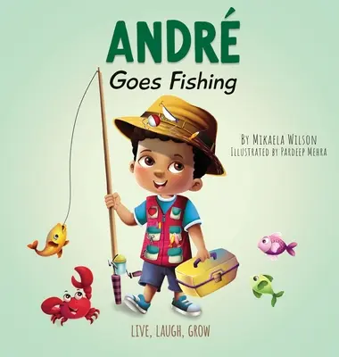 Andr Goes Fishing: Mese a képzelet varázsáról 2-8 éves gyerekeknek - Andr Goes Fishing: A Story About the Magic of Imagination for Kids Ages 2-8