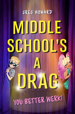 Middle School's a Drag, You Better Werk!