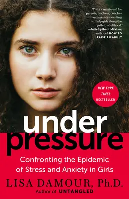 Under Pressure: A stressz és a szorongás járványával való szembenézés a lányok körében - Under Pressure: Confronting the Epidemic of Stress and Anxiety in Girls