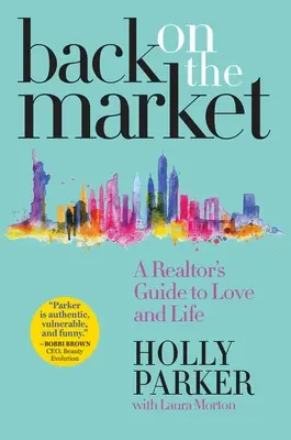 Vissza a piacra: Egy ingatlanügynök útmutatója a szerelemhez és az élethez - Back on the Market: A Realtor's Guide to Love and Life