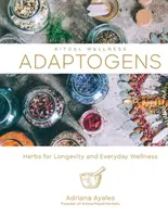 Adaptogének, 1: Gyógynövények a hosszú életért és a mindennapi jólétért - Adaptogens, 1: Herbs for Longevity and Everyday Wellness