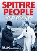 Tüzes emberek: A férfiak és nők, akik a Spitfire-t a repülés ikonjává tették - Spitfire People: The Men and Women Who Made the Spitfire the Aviation Icon