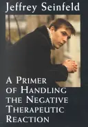 A negatív terápiás reakció kezelésének alapjai - A Primer of Handling the Negative Therapeutic Reaction