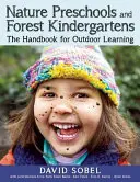 Természet óvodák és erdei óvodák: A szabadtéri tanulás kézikönyve - Nature Preschools and Forest Kindergartens: The Handbook for Outdoor Learning