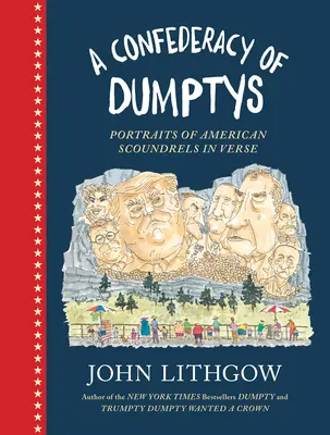 A Confederacy of Dumptys: Amerikai gazemberek portréi versben - A Confederacy of Dumptys: Portraits of American Scoundrels in Verse