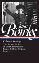 Jane Bowles: Jane Jane Jane: Collected Writings (Loa #288): Történetek és egyéb írások / Levelek - Jane Bowles: Collected Writings (Loa #288): Two Serious Ladies / In the Summer House / Stories & Other Writings / Letters