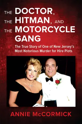 Az orvos, a bérgyilkos és a motoros banda: New Jersey egyik leghírhedtebb bérgyilkossági tervének igaz története - The Doctor, the Hitman & the Motorcycle Gang: The True Story of One of New Jersey's Most Notorious Murder for Hire Plots