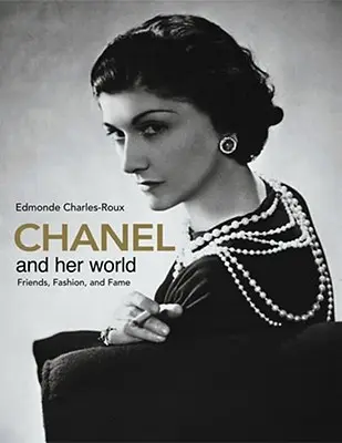 Chanel és az ő világa: Barátok, divat és hírnév - Chanel and Her World: Friends, Fashion, and Fame