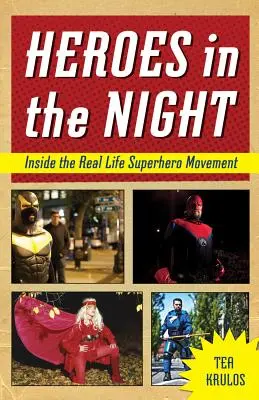 Hősök az éjszakában: A valódi szuperhősmozgalom belsejében - Heroes in the Night: Inside the Real Life Superhero Movement