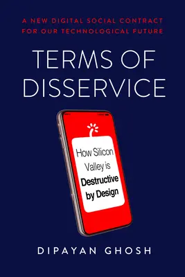 Terms of Disservice: How Silicon Valley Is Destructive by Design (A Szilícium-völgy eleve romboló hatású) - Terms of Disservice: How Silicon Valley Is Destructive by Design