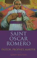 Szent Oszkár Romero: Lelkipásztor, próféta, mártír - Saint Oscar Romero: Pastor, Prophet, Martyr