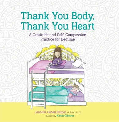 Köszönöm test, köszönöm szív: Hála és önsajnálat gyakorlata lefekvés előtt - Thank You Body, Thank You Heart: A Gratitude and Self-Compassion Practice for Bedtime