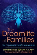 A családok álomélete: A pszichospirituális kapcsolat - The Dreamlife of Families: The Psychospiritual Connection