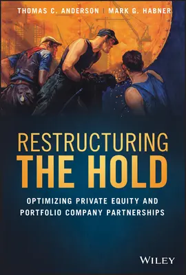 A holding átstrukturálása: a magántőke és a portfóliótársaságok partnerkapcsolatainak optimalizálása - Restructuring the Hold: Optimizing Private Equity and Portfolio Company Partnerships