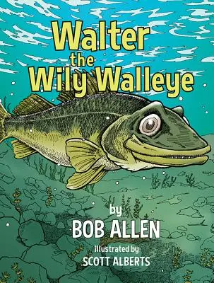 Walter, a ravasz süllő - Walter the Wily Walleye