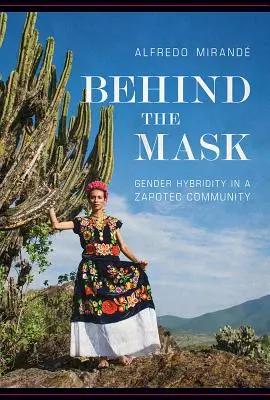 A maszk mögött: Gender Hybridity in a Zapotec Community - Behind the Mask: Gender Hybridity in a Zapotec Community