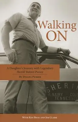 Walking on: Egy lány utazása a legendás seriffel, Buford Pusserrel - Walking on: A Daughter's Journey with Legendary Sheriff Buford Pusser