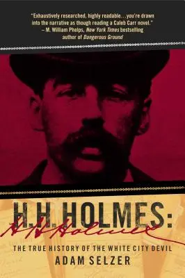 H. H. Holmes: A fehérvári ördög igaz története - H. H. Holmes: The True History of the White City Devil