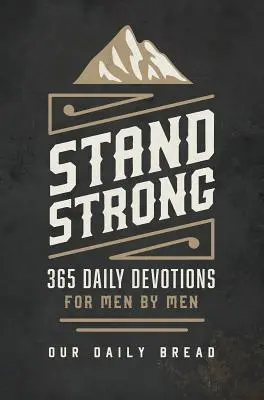 Állj erősen: 365 áhítat férfiaknak férfiakról férfiaknak - Stand Strong: 365 Devotions for Men by Men