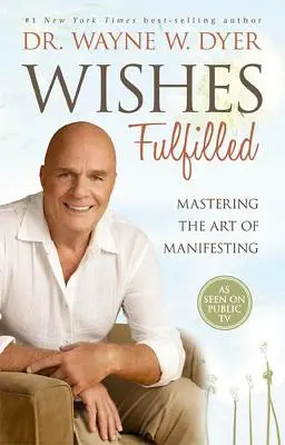 Teljesült kívánságok: A manifesztáció művészetének elsajátítása - Wishes Fulfilled: Mastering the Art of Manifesting