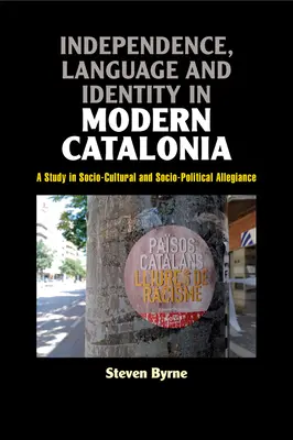 Függetlenség, nyelv és identitás a modern Katalóniában: A Study in Socio-Cultural and Socio-Political Allegiance (Tanulmány a szociokulturális és szociálpolitikai hovatartozásról) - Independence, Language and Identity in Modern Catalonia: A Study in Socio-Cultural and Socio-Political Allegiance