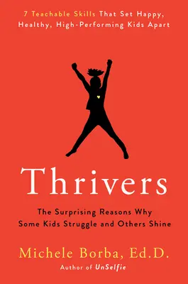 Gyarapodók: A meglepő okok, amiért egyes gyerekek küzdenek, mások pedig ragyognak - Thrivers: The Surprising Reasons Why Some Kids Struggle and Others Shine