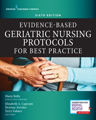 Bizonyítékalapú geriátriai ápolási protokollok a legjobb gyakorlathoz, hatodik kiadás - Evidence-Based Geriatric Nursing Protocols for Best Practice, Sixth Edition