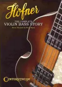 Hofner: A teljes hegedűs basszusgitár-történet - Hofner: The Complete Violin Bass Story