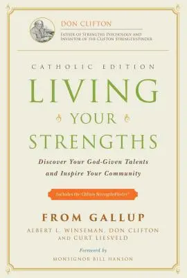 Éld meg az erősségeidet - Katolikus kiadás (2. kiadás): Fedezd fel az Istentől kapott tehetségedet és inspiráld a közösségedet - Living Your Strengths - Catholic Edition (2nd Edition): Discover Your God-Given Talents and Inspire Your Community