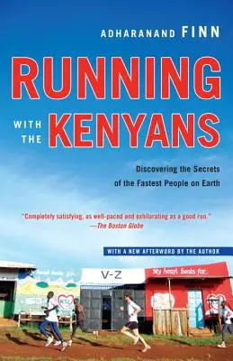 Futás a kenyaiakkal: A világ leggyorsabb emberének titkai - Running with the Kenyans: Discovering the Secrets of the Fastest People on Earth