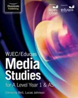 WJEC/Eduqas Media Studies for A Level Year 1 & AS: Student Book (WJEC/Eduqas Media Studies for A Level Year 1 & AS: Student Book) - WJEC/Eduqas Media Studies for A Level Year 1 & AS: Student Book