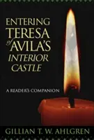 Belépés Avilai Teréz belső várába: A Reader's Companion - Entering Teresa of Avila's Interior Castle: A Reader's Companion