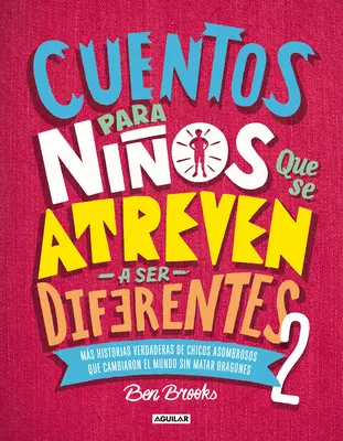 Cuentos Para Nios Que Se Atreven a Ser Diferentes 2 / Történetek fiúknak, akik mernek mások lenni 2 = Stories for Boys Who Dare to Be Different 2 - Cuentos Para Nios Que Se Atreven a Ser Diferentes 2 / Stories for Boys Who Dare to Be Different 2 = Stories for Boys Who Dare to Be Different 2