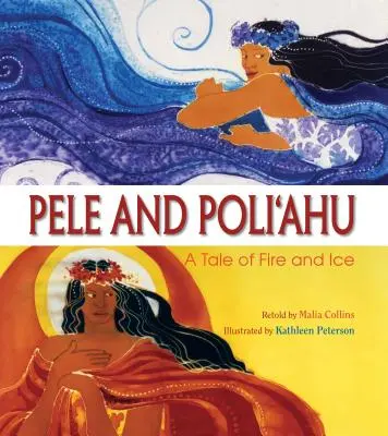 Pele és Poliahu: A Tűz és jég története - Pele and Poliahu: A Tale of Fire and Ice