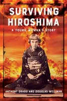 Surviving Hiroshima: Egy fiatal nő története - Surviving Hiroshima: A Young Woman's Story