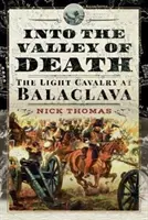 A halál völgyébe: A könnyűlovasság Balaclavánál - Into the Valley of Death: The Light Cavalry at Balaclava