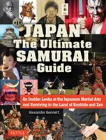 Japán a végső szamurájkalauz: A japán harcművészetek és a túlélés a Bushido és a Zen földjén - Japan the Ultimate Samurai Guide: An Insider Looks at the Japanese Martial Arts and Surviving in the Land of Bushido and Zen