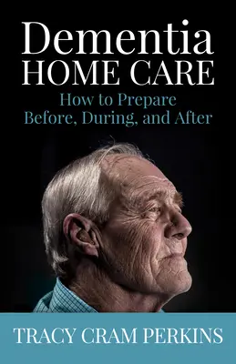 Demencia otthoni ápolása: Hogyan készüljünk fel előtte, közben és utána? - Dementia Home Care: How to Prepare Before, During, and After