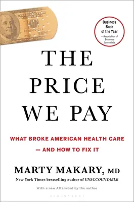 Az ár, amit fizetünk: What Broke American Health Care - And How to Fix It - The Price We Pay: What Broke American Health Care--And How to Fix It