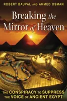 A mennyország tükrének összetörése: Az ókori Egyiptom hangjának elnyomására irányuló összeesküvés - Breaking the Mirror of Heaven: The Conspiracy to Suppress the Voice of Ancient Egypt