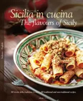 Sicilia in Cucina: Szicília ízei - Sicilia in Cucina: The Flavours of Sicily